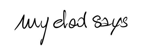 My Dad Says